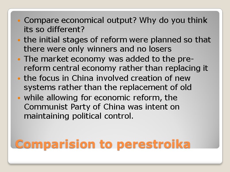 Comparision to perestroika Compare economical output? Why do you think its so different? the